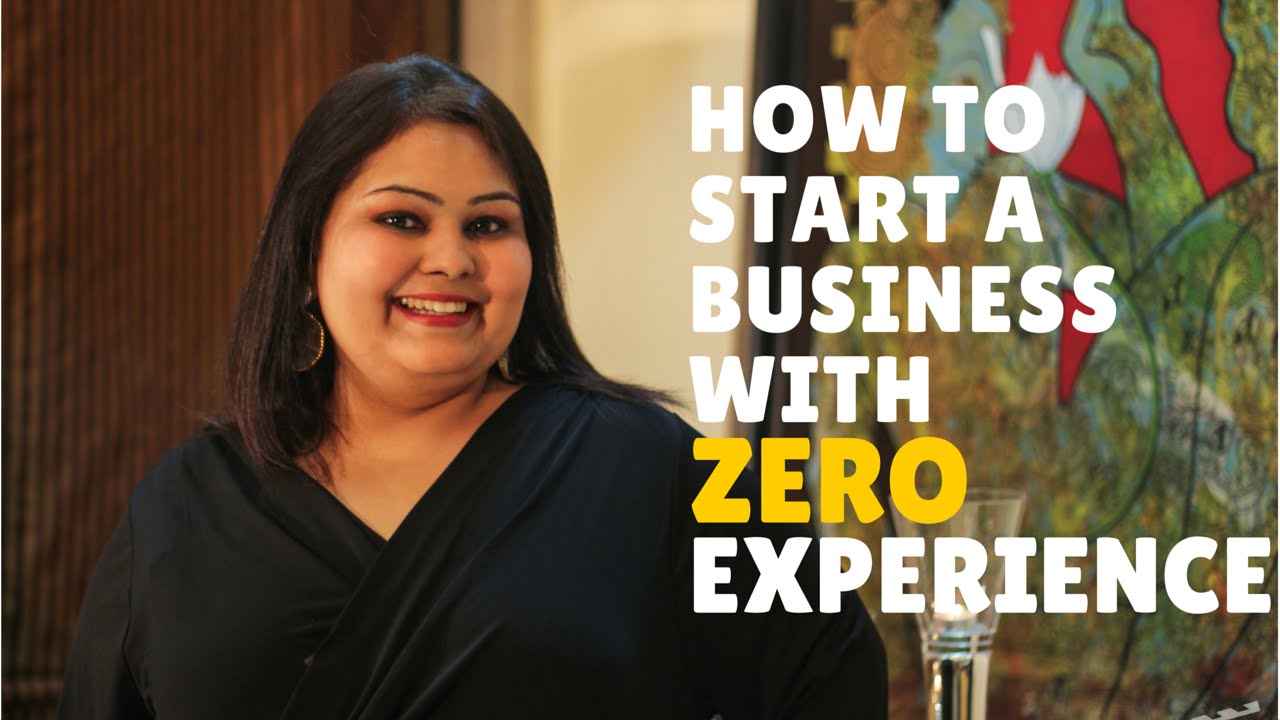 How to start a Business with ZERO Experience - YouTube