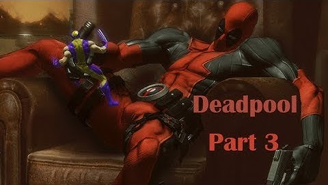 Deadpool : Gameplay  Part 3