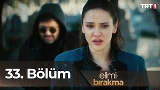 Elimi Bırakma 33. Bölüm