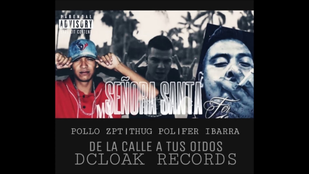 SEÑORA SANTA|POLLO ZPT|THUG POL|FER IBARRA