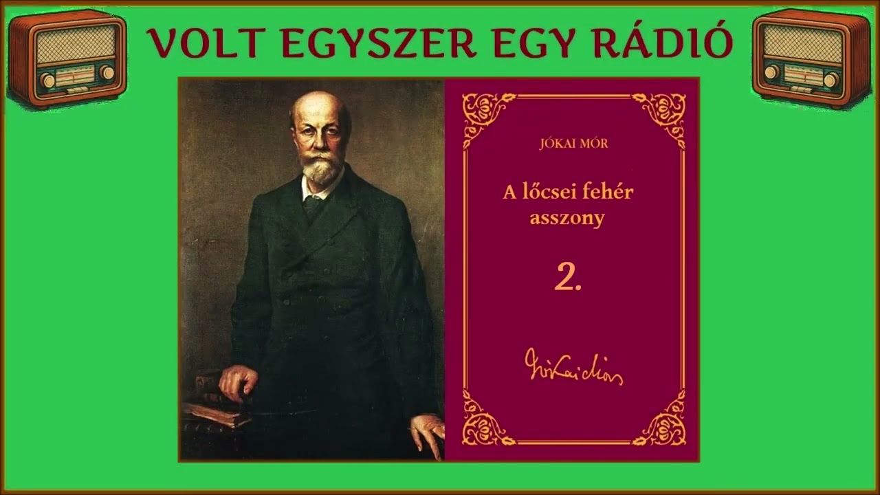 Jókai Mór - A lőcsei fehér asszony. 2/2. rész (rádiószínház - hangoskönyv)