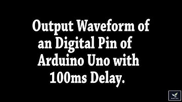 Output Waveform of Digital Pin of Arduino Uno with 100ms Delay  using Digital Oscilloscope(DSO).....