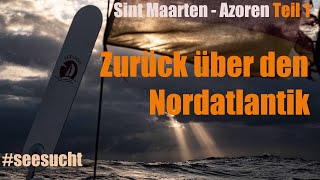 Sint Maarten  Azoren, zurück über den Nordatlantik auf 9m Boot Teil 1.
