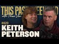 Keith Peterson | This Past Weekend w/ Theo Von #620