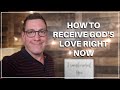How to Receive Gods Love Right Now