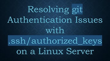 Resolving git Authentication Issues with .ssh/authorized_keys on a Linux Server