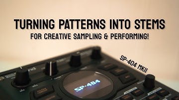 How to Turn Patterns into Stems on the Roland SP-404 MkII