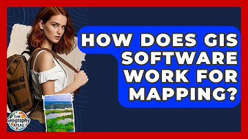 How Does GIS Software Work For Mapping? - The Geography Atlas