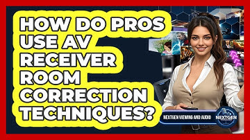 How Do Pros Use AV Receiver Room Correction Techniques? - NextGen Viewing and Audio