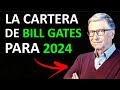 La cartera de bill gates para 2024   donde est invirtiendo