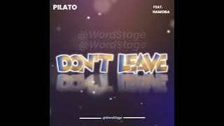 Don't Leave Me - Pilato (Ft. Hamoba) Audio