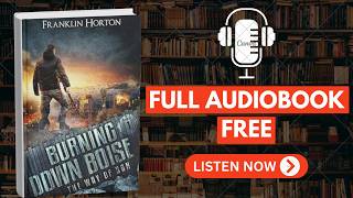 Burning Down Boise by Franklin Horton [ Full Audiobook Free ]