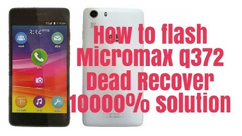 How to flash Micromax q372 & dead recover solution