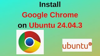 How to Install Google Chrome Stable version on Ubuntu 24.04.3 LTS