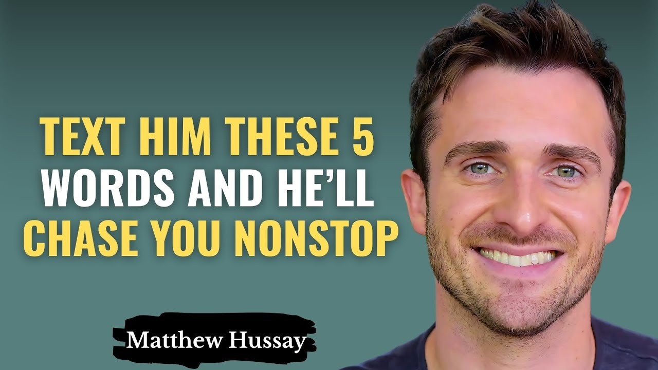 Text Him These 5 Words & Watch Him Chase You Nonstop | Matthew Hussey