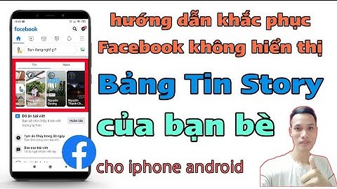 Hướng Dẫn Khắc Phục Facebook Không Hiển Thị Bảng Tin Của Bạn Bè Cho Android iPhone | Tân tivi