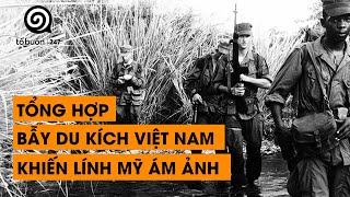 TẬP 43  TỔNG HỢP BẪY DU KÍCH VIỆT NAM KHIẾN LÍNH MỸ PHẢI ÁM ẢNH | ĐÀM ĐẠO LỊCH SỬ