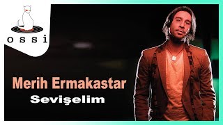 Merih Ermakastar - Sevişelim