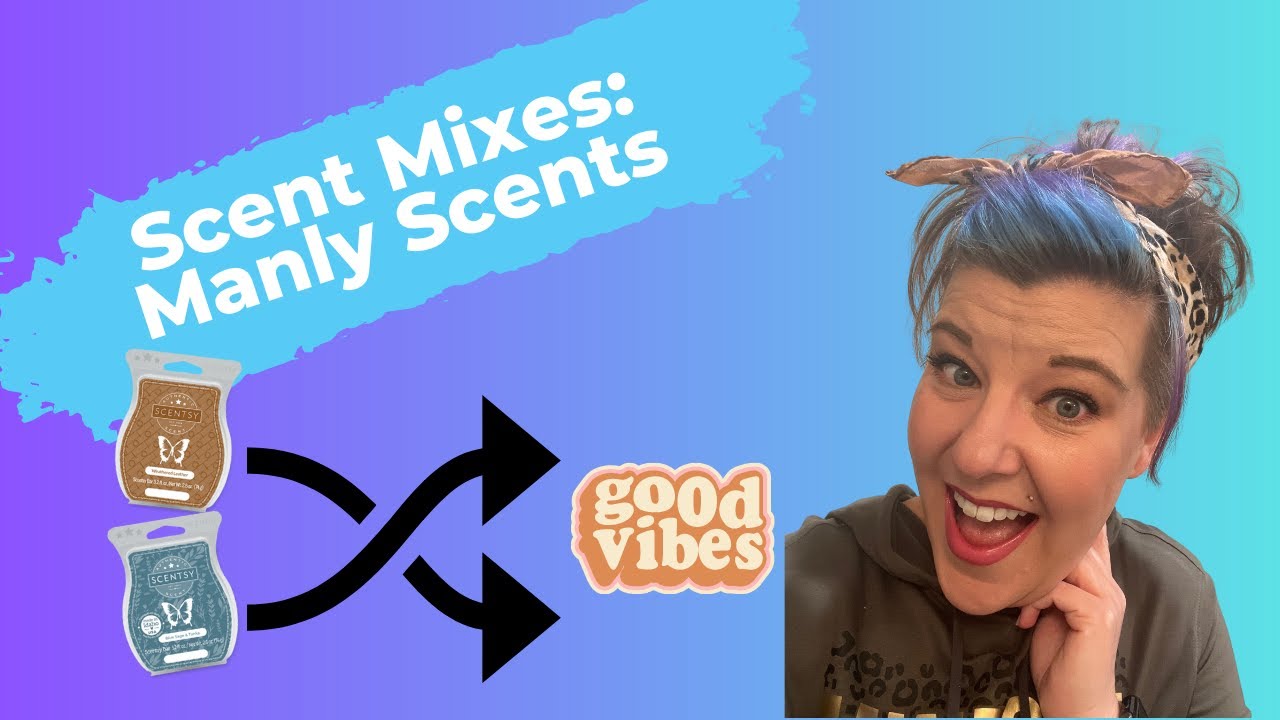 What are the Best Scentsy Manly Scents? Scentsy Mixes for Manly Scents