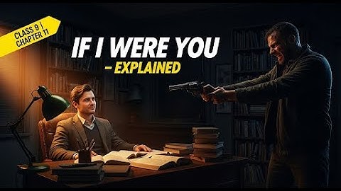 If I Were You | Class 9 English Beehive Chapter 11 | Full Chapter Explanation in English