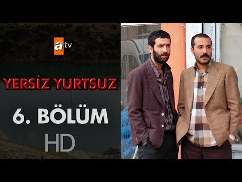 Yersiz Yurtsuz 6. Bölüm