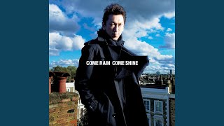 Come Rain Come Shine