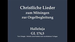 Video thumbnail of "Halleluja GL 174,5 – Halleluja-Ruf zum Mitsingen mit Orgelbegleitung"