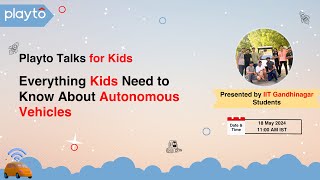 Everything Kids Need to Know About Autonomous Vehicles - PlaytoTalk IIT with Gandhinagar Students