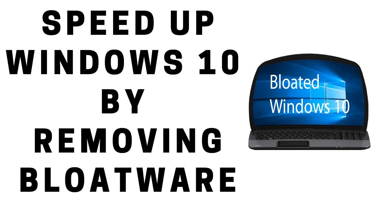 Update Accélérez Windows 10 en supprimant Bloatware