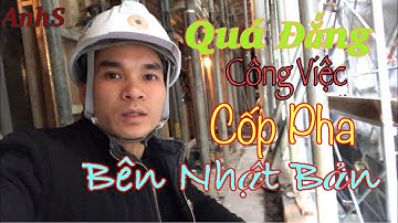 [ AnhS ] Quá Đắng Đơn Hàng Cốp Pha Bên Nhật Bản| Chia Sẻ Thực Tế Của Lao Động Việt