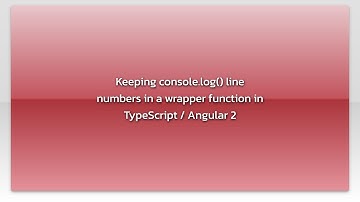 Keeping console.log() line numbers in a wrapper function in TypeScript / Angular 2