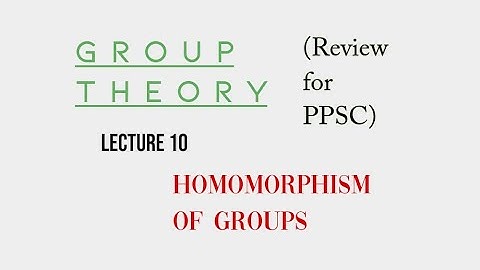 Lec. 10, Homomorphisms of Groups (for PPSC) | Suppose Math with Akhtar Abbas