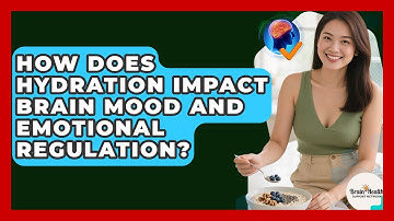 How Does Hydration Impact Brain Mood And Emotional Regulation? - Brain Health Support Network
