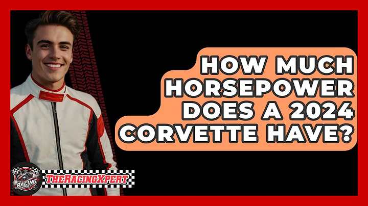 How Much Horsepower Does A 2024 Corvette Have? - The Racing Xpert