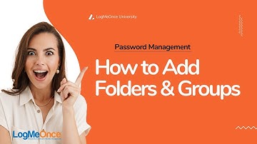 How to Add Folders or Groups In LogMeOnce Password Manager