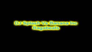 DJ Splash Vs Banana Inc - Ragabeats