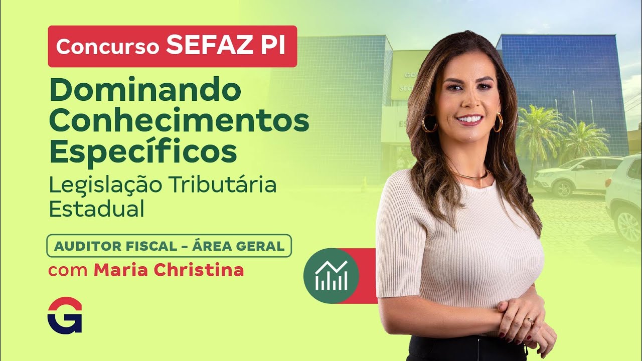 Concurso SEFAZ PI | Dominando Conhecimentos Específicos | Legislação Tributária Estadual