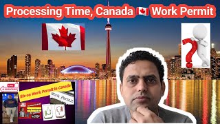 Kitna Time lagta Hai For Work Permit || Whats The Processing Time for Canada Work Permit