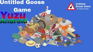 Untitled Goose Game on Android using Yuzu (works amazing)