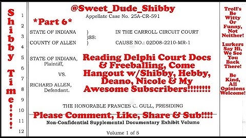 *Part 6* Reading Delphi Court Docs & Freeballing, Come Hangout With Shibby For Fun & Chattting!
