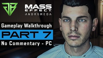 MASS EFFECT ANDROMEDA PC Gameplay Walkthrough Part 7 No Commentary (1080p60)