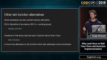 CppCon 2018: Tom Poole “Why and How to Roll Your Own std::function Implementation”