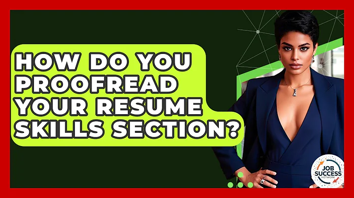 How Do You Proofread Your Resume Skills Section? - Job Success Network