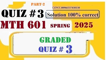 mth 601 quiz 3 solution 2025|mth 601 quiz 3 solution spring 2025