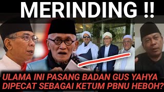 ULAMA INI PASANG BADAN GUS YAHYA DIPECAT !? ROIS AM TAKSESUAI !?