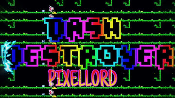 Dash Destroyer by PIXELLORD / Geometry Dash GDPS editor