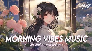 Morning Vibes Music 🌈 Chill Spotify Playlist Covers | Motivational English Songs With Lyrics
