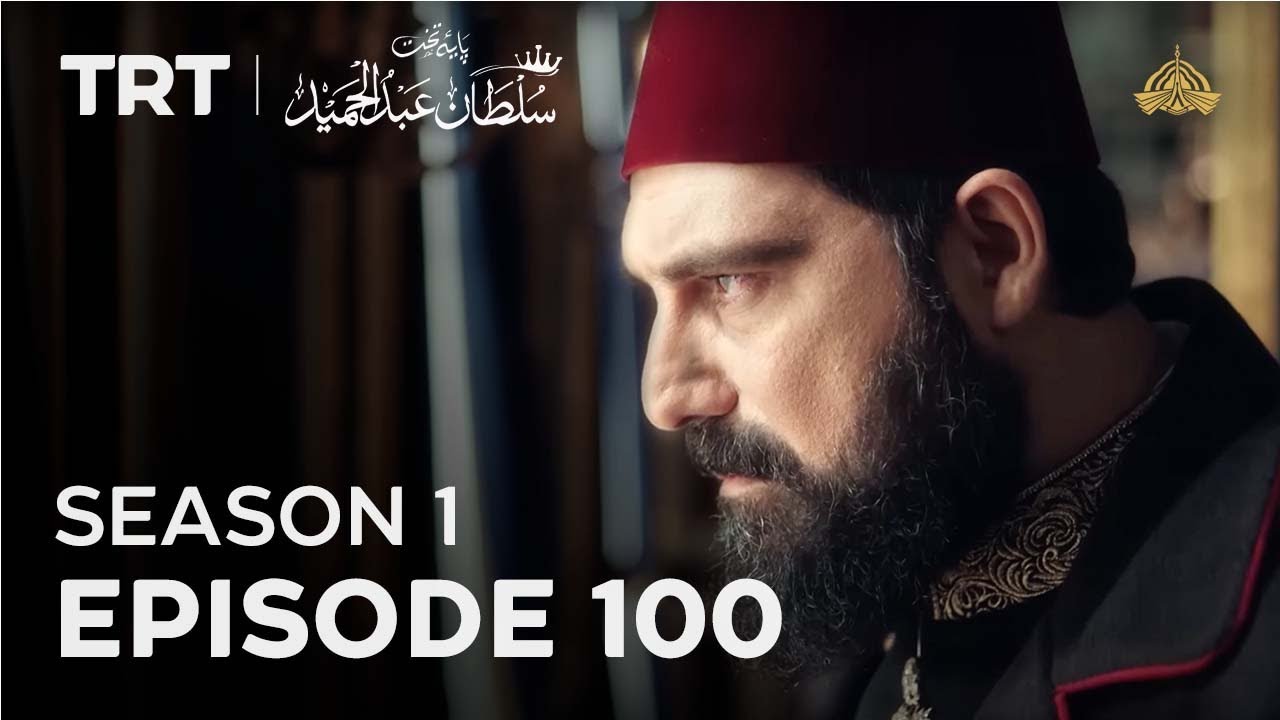 Payitaht Sultan Abdulhamid  Season 1  Episode 100