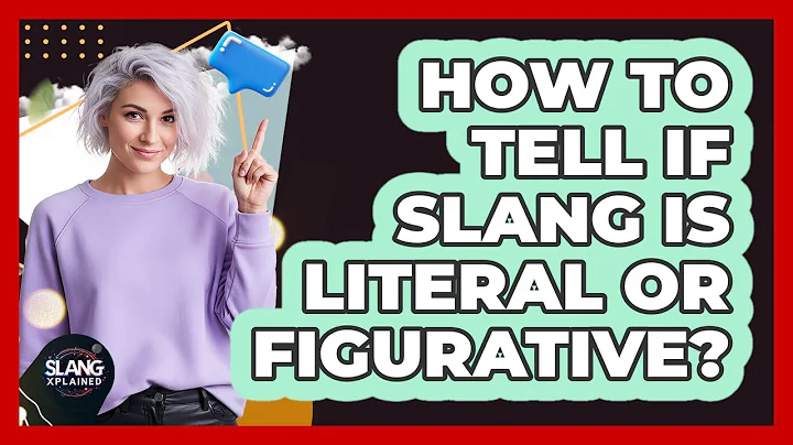 How To Tell If Slang Is Literal Or Figurative?