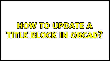 How to update a title block in OrCad?